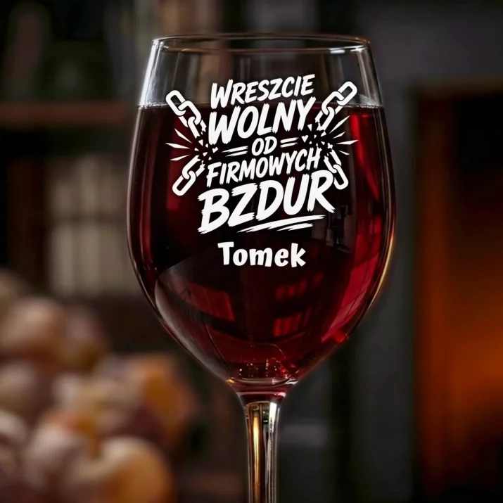 Kieliszek Do Wina z Grawerem Na Odejście Z Pracy Prezent Dla Mężczyzny: Wreszcie Wolny Od