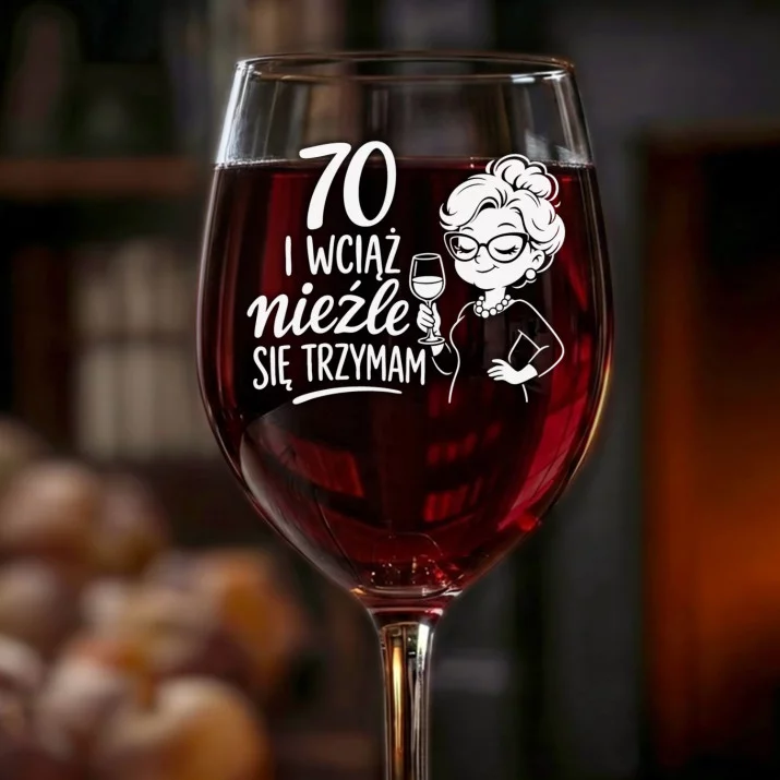 Kieliszek Do Wina Dla Siedemdziesięciolatki Prezent Na 70 Urodziny Dla Kobiety: 70 I Wciąż Nieźle