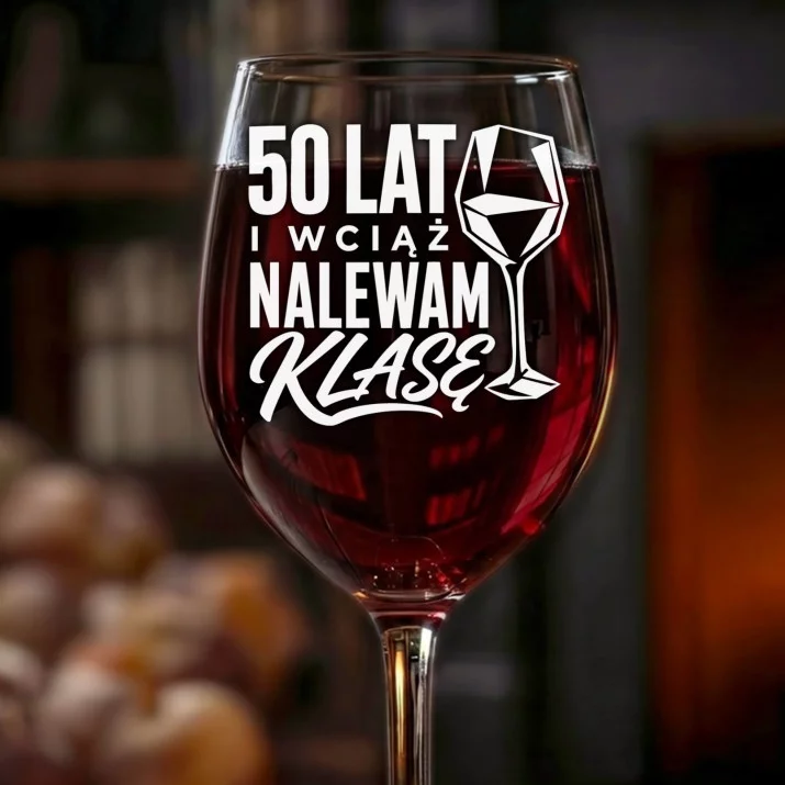 Kieliszek Do Wina Na 50 Urodziny Kobiety Prezent Na 50 Urodziny Dla Kobiety: Nalewam Klasę Kieliszek Do Wina Na 50 Urodziny Kobiety Prezent Na 50 Urodziny Dla Kobiety: Nalewam Klasę