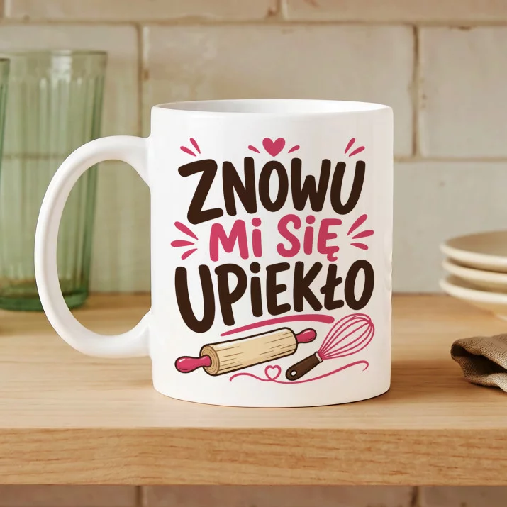 Kubek Z Nadrukiem Dla Cukiernika Prezent Dla Mężczyzny: Znowu Mi Się Upiekło Kubek Z Nadrukiem Dla Cukiernika Prezent Dla Mężczyzny: Znowu Mi Się Upiekło