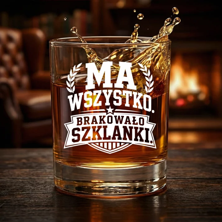 Szklanka Do Whisky Dla Faceta Który Ma Wszystko Prezent Dla Mężczyzny: Ma Wszystko. Szklanka Do Whisky Dla Faceta Który Ma Wszystko Prezent Dla Mężczyzny: Ma Wszystko.