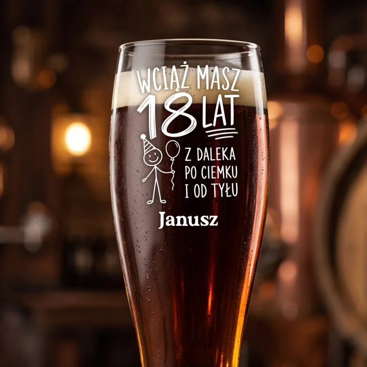 Szklanka Do Piwa Na Urodziny Prezent Dla Mężczyzny: Wciąż Masz 18 Lat Szklanka Do Piwa Na Urodziny Prezent Dla Mężczyzny: Wciąż Masz 18 Lat