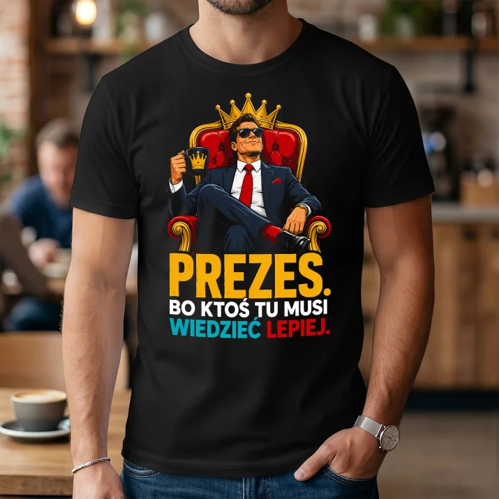 Koszulka Męska Dla Prezesa Prezent Dla Mężczyzny: Musi Wiedzieć Lepiej