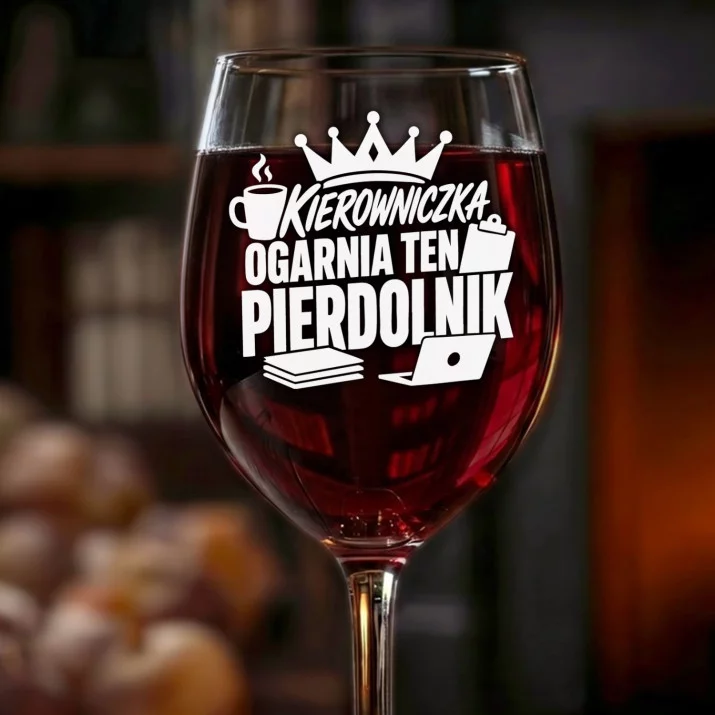 Kieliszek Do Wina Dla Kierowniczki Prezent Dla Kobiety: Kierowniczka Ogarnia