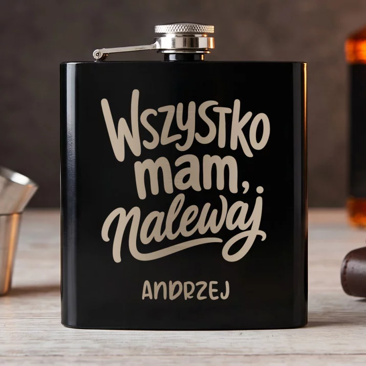 Piersiówka Z Grawerem Dla Faceta Który Ma Wszystko Prezent Dla Mężczyzny: Wszystko Mam, Nalewaj