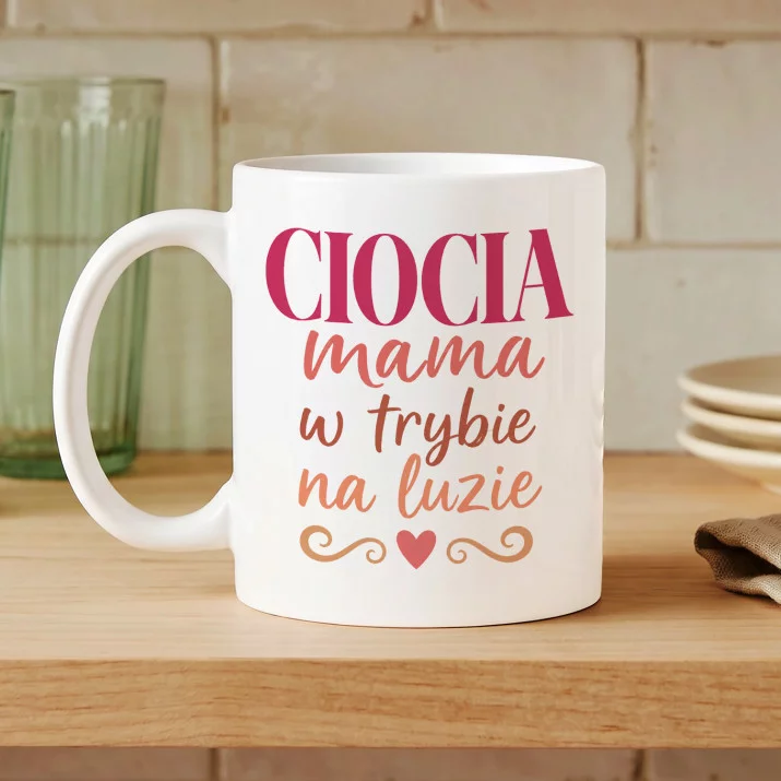 Kubek Z Nadrukiem Dla Cioci Prezent Dla Kobiety: Mama W Trybie Na Luzie Kubek Z Nadrukiem Dla Cioci Prezent Dla Kobiety: Mama W Trybie Na Luzie
