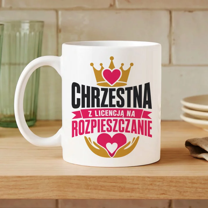 Kubek Z Nadrukiem Dla Chrzestnej Prezent Dla Kobiety: Licencja Na Rozpieszczanie Kubek Z Nadrukiem Dla Chrzestnej Prezent Dla Kobiety: Licencja Na Rozpieszczanie