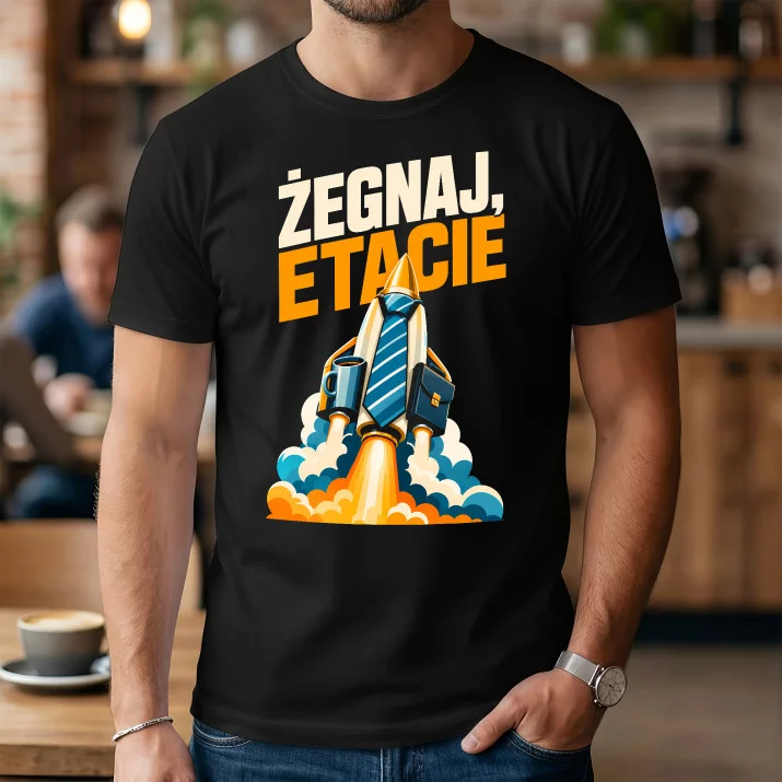 Koszulka Męska Na Odejście Z Pracy Prezent Dla Mężczyzny: Żegnaj Etacie