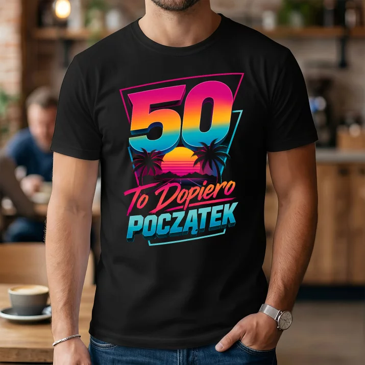 Koszulka Męska Na 50 Urodziny Prezent Dla Mężczyzny: To Dopiero Początek