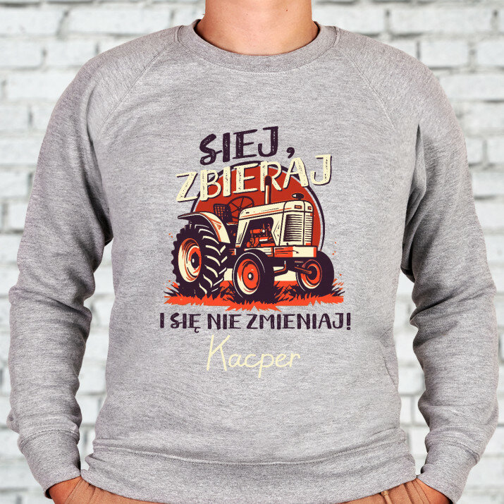 Siej, zbieraj i się nie zmieniaj - Bluza męska bez kaptura