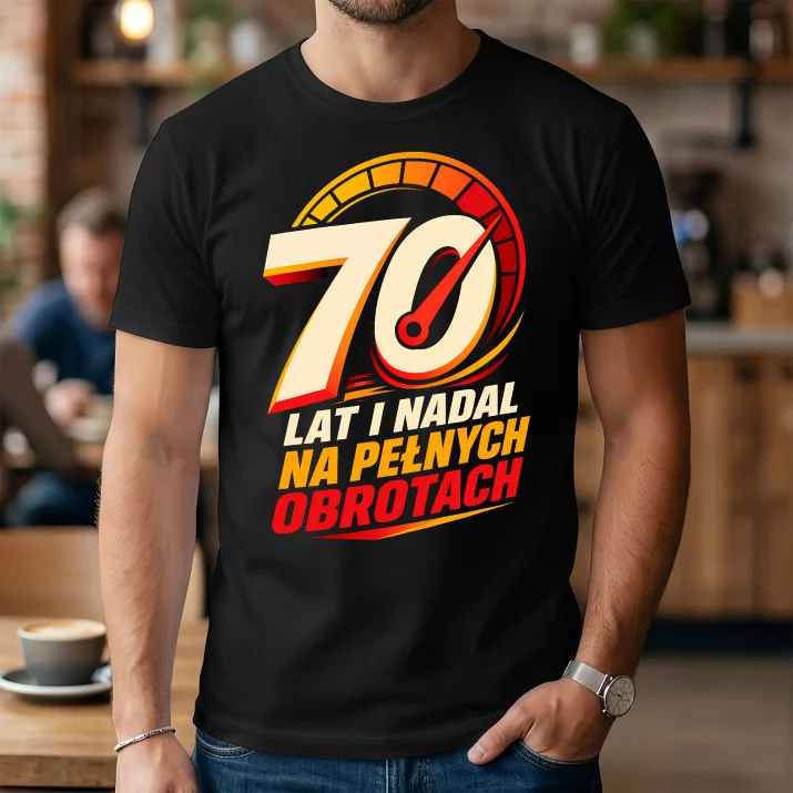 Koszulka Męska Dla 70 Latka Prezent Na 70 Urodziny Dla Mężczyzny: Nadal Na Pełnych