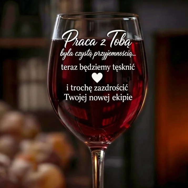 Kieliszek Do Wina Na Odejście Z Pracy Prezent Dla Kobiety: Będziemy Zazdrościć