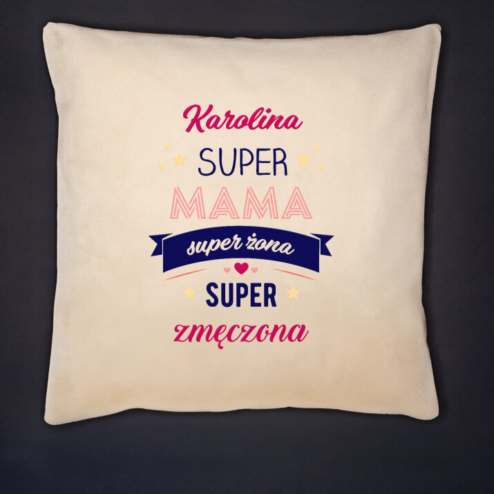Super mama, super żona, super zmęczona - Poduszka dekoracyjna