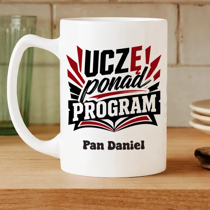 Kubek Personalizowany Dla Wychowawcy Prezent Na Dzień Nauczyciela Dla Mężczyzny: Uczę Ponad Program Kubek Personalizowany Dla Wychowawcy Prezent Na Dzień Nauczyciela Dla Mężczyzny: Uczę Ponad Program