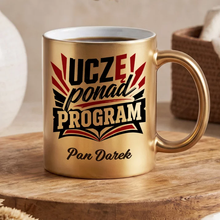 Złoty Kubek Dla Wychowawcy Prezent Na Dzień Nauczyciela Dla Mężczyzny: Uczę Ponad Program
