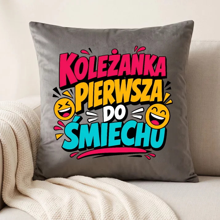 Poduszka Dekoracyjna Dla Koleżanki Prezent Dla Kobiety: Koleżanka Pierwsza Do Śmiechu