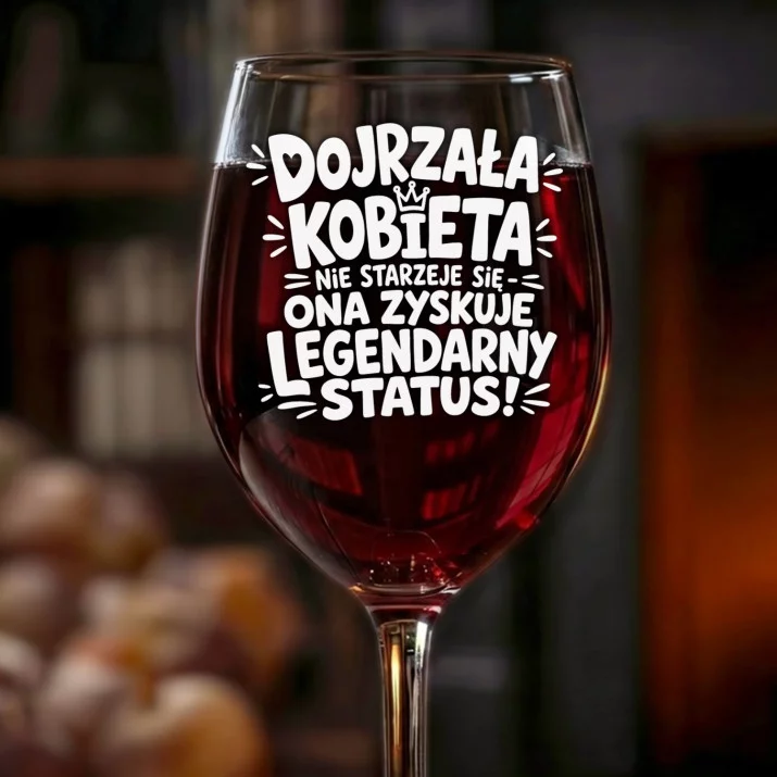 Kieliszek Do Wina Dla Dojrzałej Kobiety Prezent Dla Kobiety: Legendarny Status Kobiety Kieliszek Do Wina Dla Dojrzałej Kobiety Prezent Dla Kobiety: Legendarny Status Kobiety