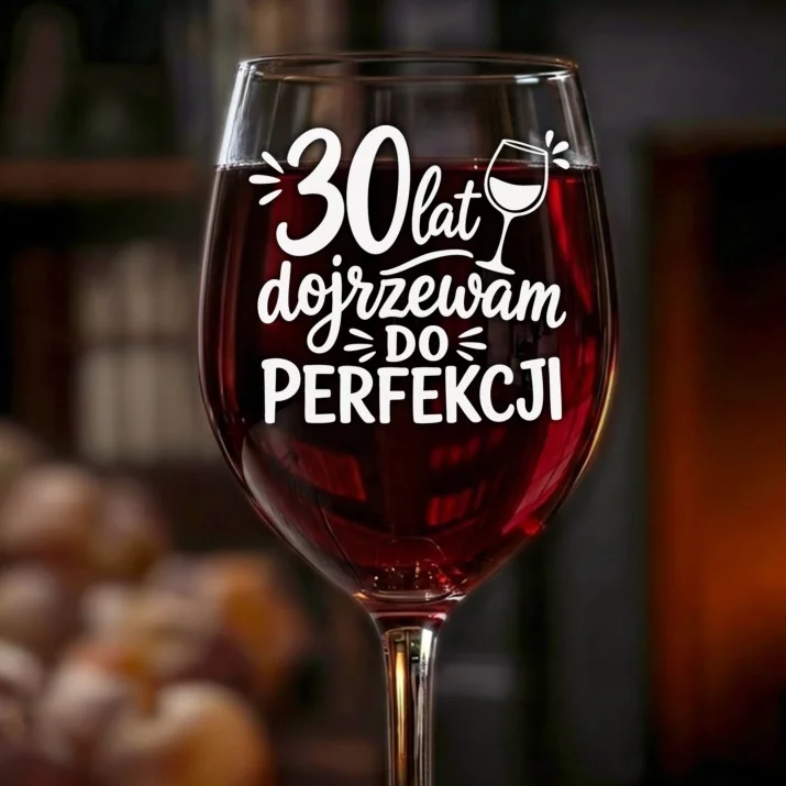 Kieliszek Do Wina Na 30 Urodziny Prezent Dla Kobiety: 30 Lat Dojrzewam Do Perfekcji Kieliszek Do Wina Na 30 Urodziny Prezent Dla Kobiety: 30 Lat Dojrzewam Do Perfekcji