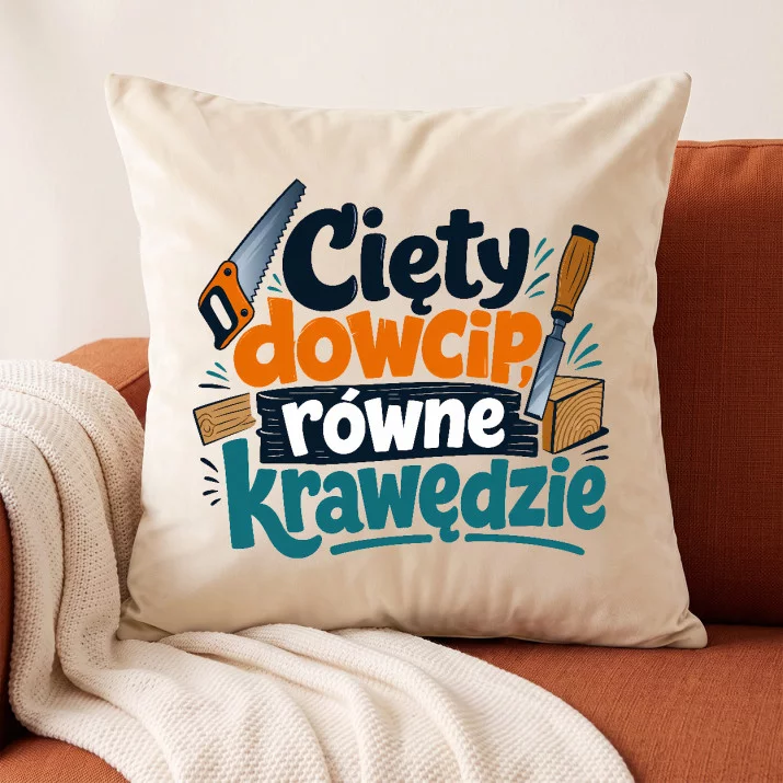 Poduszka Dekoracyjna Dla Stolarza Prezent Dla Mężczyzny: Cięty Stolarski Humor