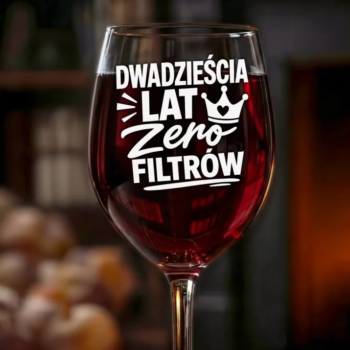 Kieliszek Do Wina Dla Dwudziestolatki Prezent Na 20 Urodziny Dla Kobiety: Dwadzieścia Lat Zero Filtrów
