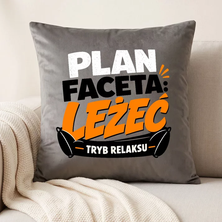 Poduszka Dekoracyjna Dla Faceta Prezent Dla Mężczyzny: Plan Faceta - Leżeć Poduszka Dekoracyjna Dla Faceta Prezent Dla Mężczyzny: Plan Faceta - Leżeć