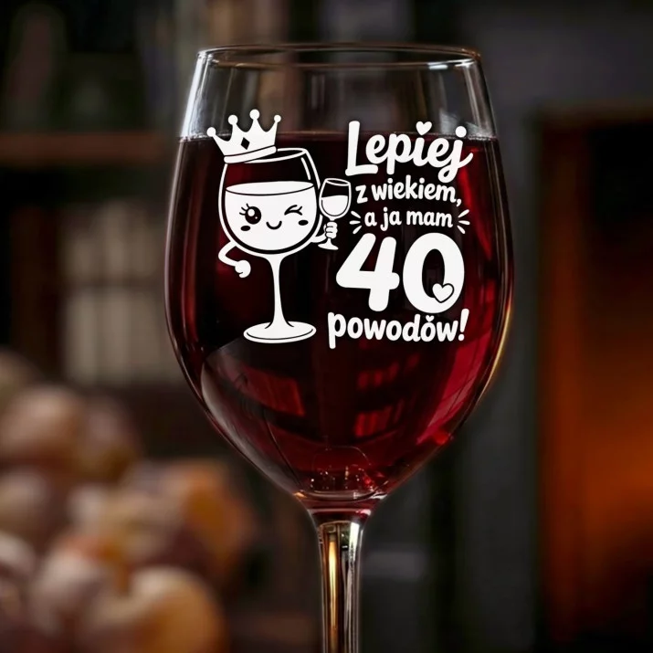 Kieliszek Do Wina Na 40 Prezent Na 40 Urodziny Dla Kobiety: Lepiej Z Wiekiem 40 Kieliszek Do Wina Na 40 Prezent Na 40 Urodziny Dla Kobiety: Lepiej Z Wiekiem 40