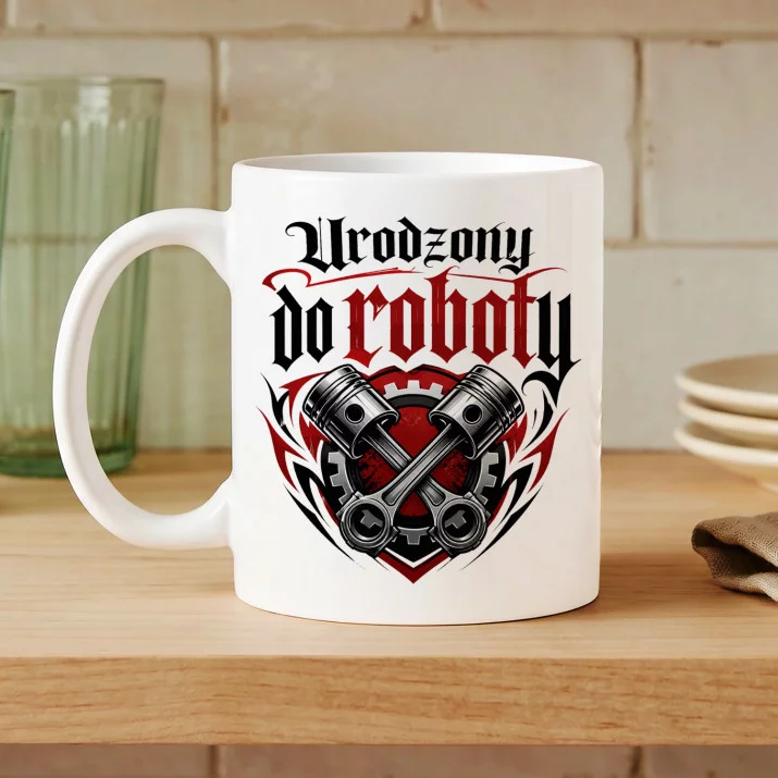 Kubek Z Nadrukiem Dla Chłopaka Prezent Na Dzień Chłopaka Dla Mężczyzny: Urodzony Do Roboty
