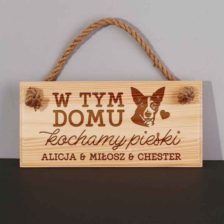 W tym domu kochamy pieski - Drewniana tabliczka