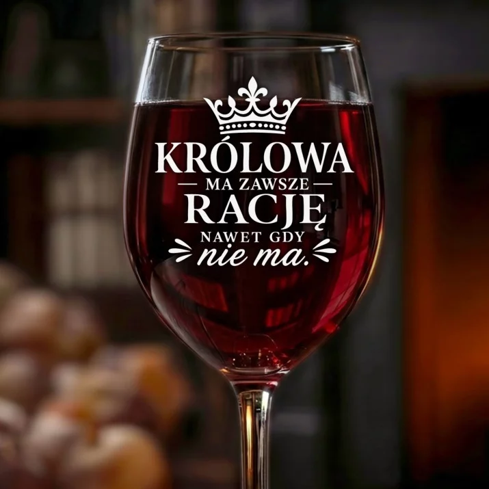 Kieliszek Do Wina Na Dzień Mamy Prezent Dla Mamy Kobiety: Królowa Ma Zawsze Rację