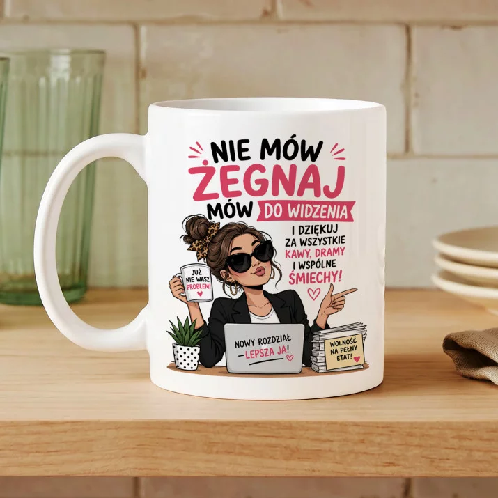 Kubek Z Nadrukiem Na Pożegnanie Koleżanki Z Pracy Prezent Dla Kobiety: Nie Mów Żegnaj Kubek Z Nadrukiem Na Pożegnanie Koleżanki Z Pracy Prezent Dla Kobiety: Nie Mów Żegnaj