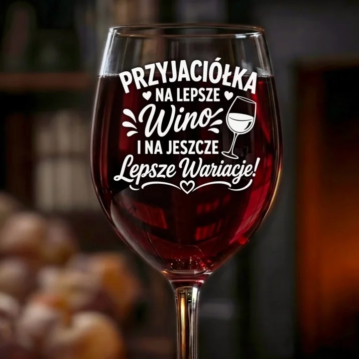 Kieliszek Do Wina Dla Przyjaciółki Prezent Dla Kobiety: Przyjaciółka Lepsze Wino