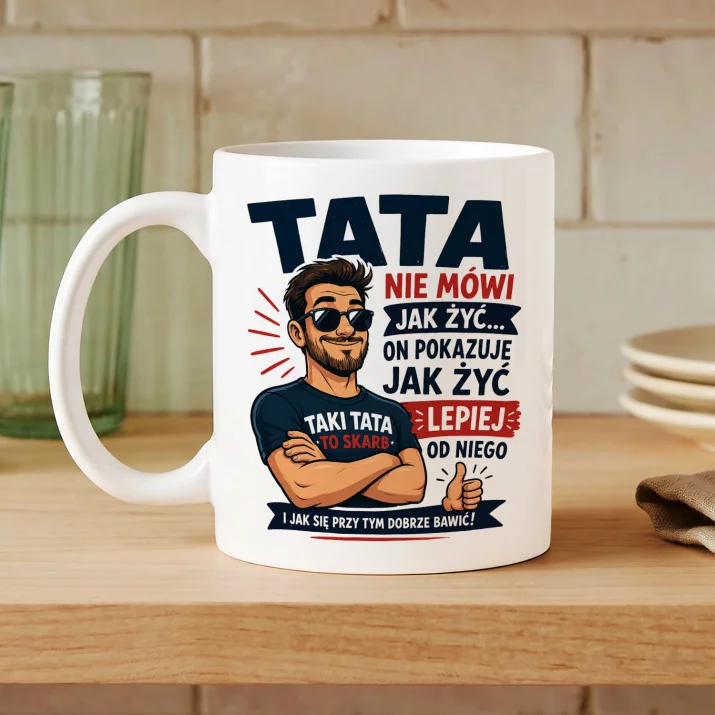 Kubek Z Nadrukiem Na Dzień Taty Prezent Dla Taty Mężczyzny: Tata Pokazuje Jak Żyć Kubek Z Nadrukiem Na Dzień Taty Prezent Dla Taty Mężczyzny: Tata Pokazuje Jak Żyć