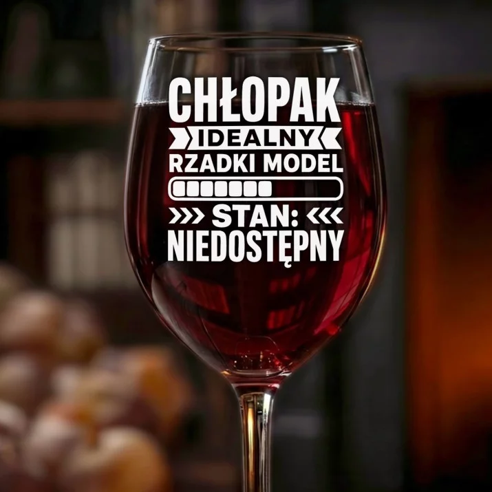 Kieliszek Do Wina Dla Chłopaka Prezent Na Dzień Chłopaka Dla Mężczyzny: Chłopak Idealny Niedostępny