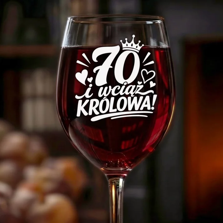 Kieliszek Do Wina Na 70 Urodziny Kobiety Prezent Na 70 Urodziny Dla Kobiety: 70 I Wciąż Królowa