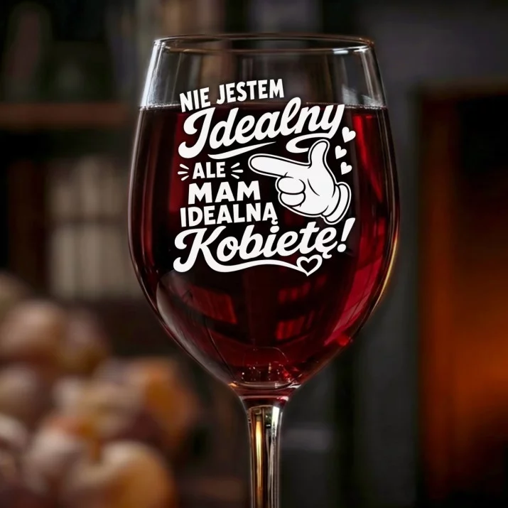 Kieliszek Do Wina Na Walentynki Prezent Na Rocznicę Dla Mężczyzny: Mam Idealną Kobietę