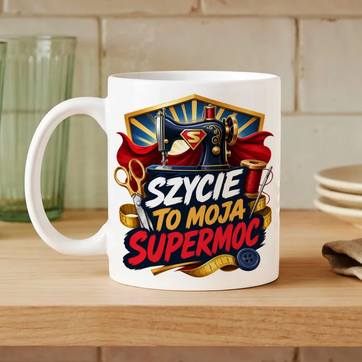 Kubek Z Nadrukiem Dla Krawcowej Prezent Dla Kobiety: Super Moc Kubek Z Nadrukiem Dla Krawcowej Prezent Dla Kobiety: Super Moc