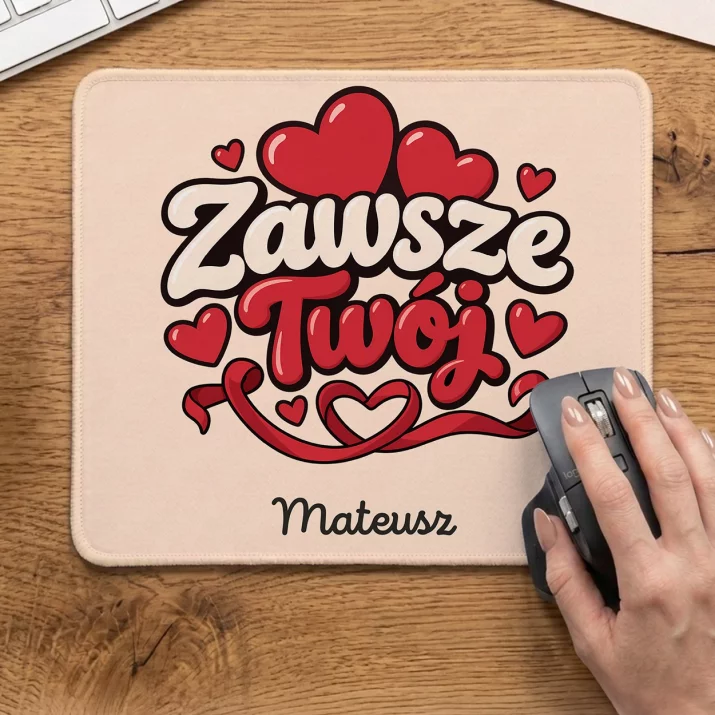Podkładka Pod Myszkę Dla Narzeczonego Prezent Na Dzień Chłopaka Dla Mężczyzny: Zawsze Twój