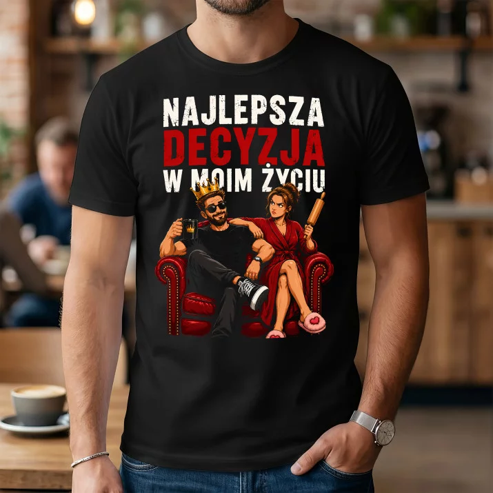 Koszulka Męska Na Rocznicę Ślubu Prezent Na Walentynki Dla Mężczyzny: Najlepsza Decyzja