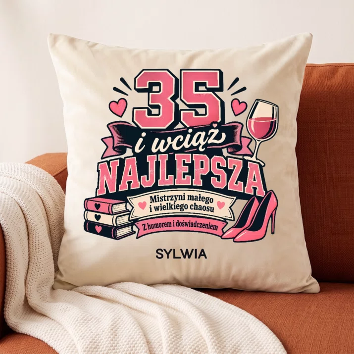 Poduszka Dekoracyjna Dla 35 Latki Prezent Na 35 Urodziny Dla Kobiety: 35 I Wciąż Najlepsza