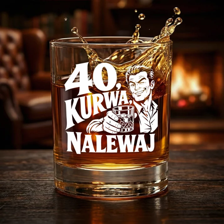 Szklanka Do Whisky Na 40 Urodziny Prezent Dla Mężczyzny: 40, Kurwa, Nalewaj Szklanka Do Whisky Na 40 Urodziny Prezent Dla Mężczyzny: 40, Kurwa, Nalewaj