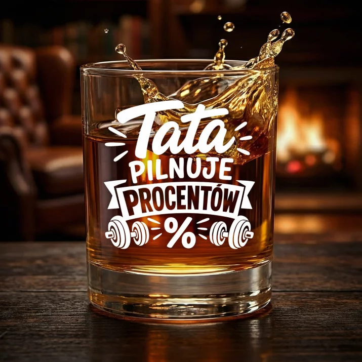 Szklanka Do Whisky Na Dzień Ojca Prezent Dla Taty Mężczyzny: Tata Pilnuje Procentów