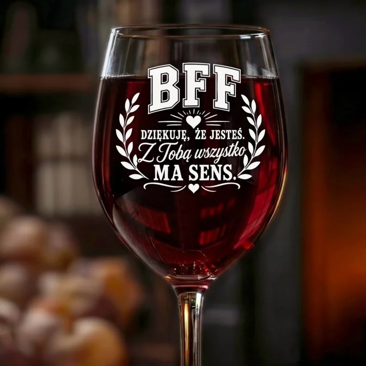 Kieliszek Do Wina Dla Bff Prezent Dla Kobiety: Bff - Ma Sens Kieliszek Do Wina Dla Bff Prezent Dla Kobiety: Bff - Ma Sens