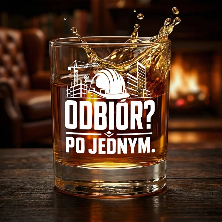 Szklanka Do Whisky Dla Kierownika Budowy Prezent Dla Mężczyzny: Odbiór? Po Jednym.