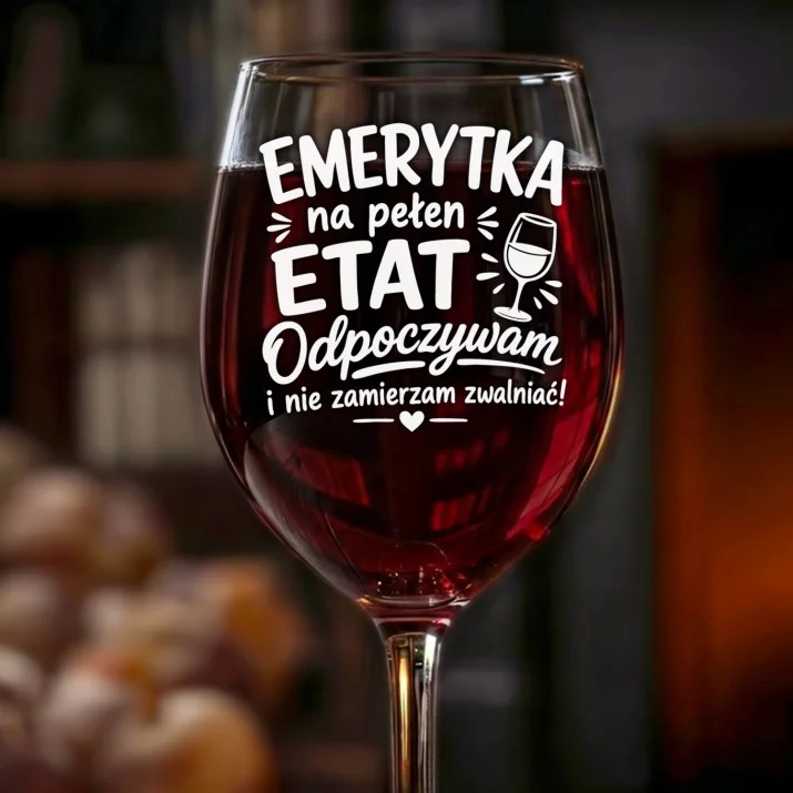 Kieliszek Do Wina Dla Emerytki Prezent Na Emeryturę Dla Kobiety: Emerytka Na Pełen Etat