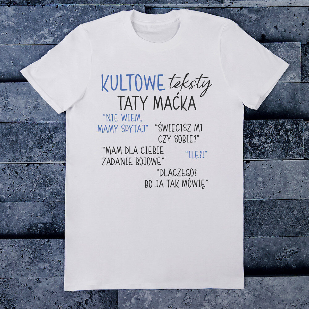 Kultowe Teksty Taty Koszulka M ska Z Nadrukiem MyGiftDna pl kultowe-teksty-taty-koszulka-m-ska-z-nadrukiem-mygiftdna-pl