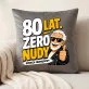 Poduszka Dekoracyjna Dla 80 Latka Prezent Na 80 Urodziny Dla Mężczyzny: 80 Lat. Zero Nudy