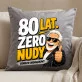 Poduszka Dekoracyjna Dla 80 Latka Prezent Na 80 Urodziny Dla Mężczyzny: 80 Lat. Zero Nudy