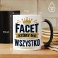 Kubek Z Nadrukiem Dla Faceta Który Ma Wszystko Prezent Dla Mężczyzny: Facet Który Ma Wszystko Kubek Z Nadrukiem Dla Faceta Który Ma Wszystko Prezent Dla Mężczyzny: Facet Który Ma Wszystko