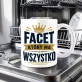 Kubek Z Nadrukiem Dla Faceta Który Ma Wszystko Prezent Dla Mężczyzny: Facet Który Ma Wszystko Kubek Z Nadrukiem Dla Faceta Który Ma Wszystko Prezent Dla Mężczyzny: Facet Który Ma Wszystko