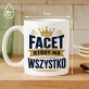 Kubek Z Nadrukiem Dla Faceta Który Ma Wszystko Prezent Dla Mężczyzny: Facet Który Ma Wszystko Kubek Z Nadrukiem Dla Faceta Który Ma Wszystko Prezent Dla Mężczyzny: Facet Który Ma Wszystko